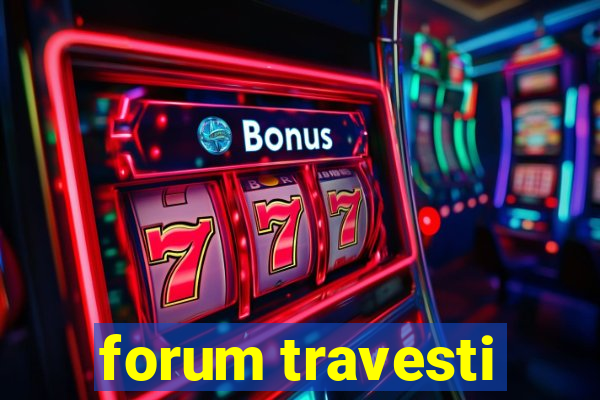 forum travesti